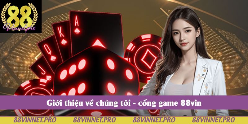 Giới thiệu về chúng tôi - cổng game 88vin